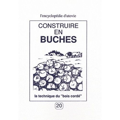 Construire En Bûches - La Technique Du "Bois Cordé