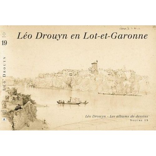 Léo Drouyn, Les Albums De Dessins, Vol - 19 - Léo Drouyn En Lot-Et-Garonne
