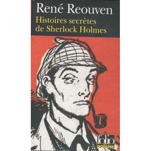 Histoires Secrètes De Sherlock Holmes - Celles Que Watson A Évoquées Sans Les Raconter Celles Que Watson N'a Jamais Osé Évoquer