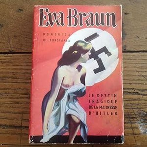 Eva Braun, Le Destin Tragique De La Maitresse D'Hitler, Domenica Di Constanza, Éditions Jean Froissart 1954