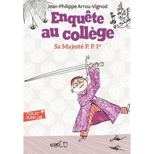 Enquête Au Collège - Tome 7 - Sa Majesté P.P. Ier