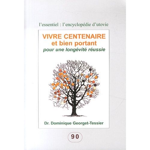 Vivre Centenaire Et Bien Portant - Pour Une Longévité Réussie