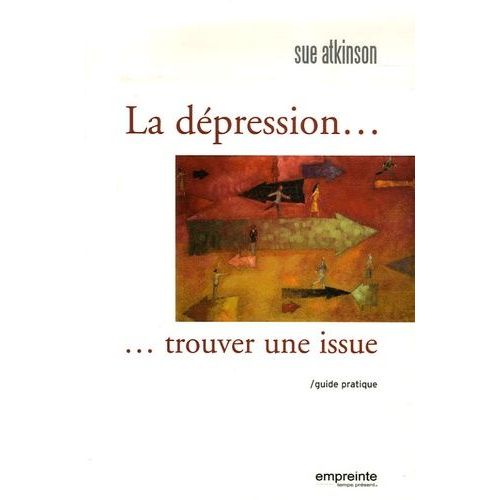 La Dépression - Trouver Une Issue - Guide Pratique