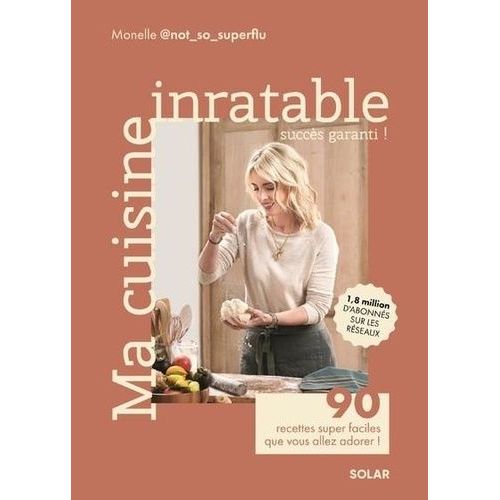 Ma Cuisine Inratable - 90 Recettes Super Faciles Que Vous Allez Adorer !