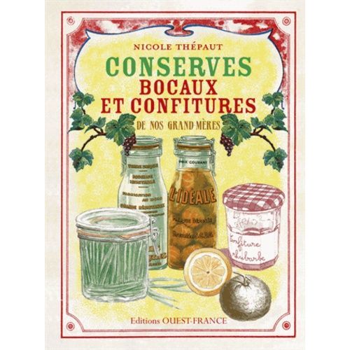 Conserves, Bocaux Et Confitures De Nos Grand-Mères
