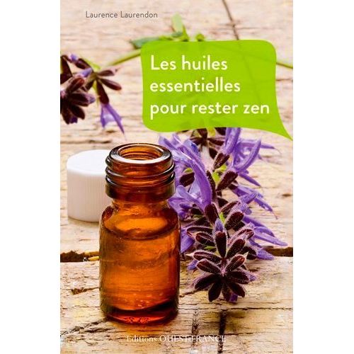 Les Huiles Essentielles Pour Rester Zen