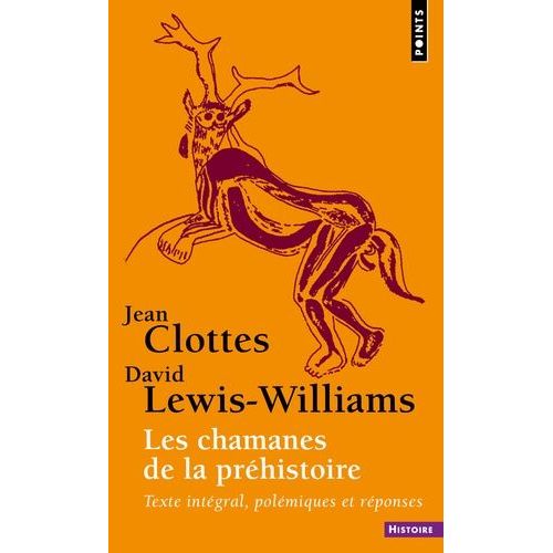 Les Chamanes De La Préhistoire - Transe Et Magie Dans Les Grottes Ornées