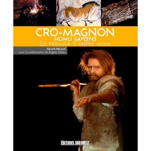 Cro-Magnon (Homo Sapiens), Le Premier D'entre Nous
