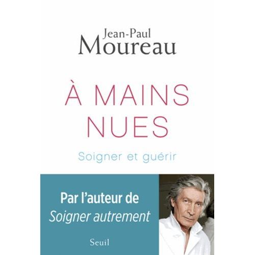 A Mains Nues - Soigner Et Guérir