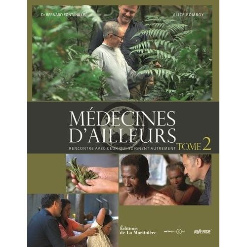 Médecines D'ailleurs - Rencontre Avec Ceux Qui Soignent Autrement - Tome 2