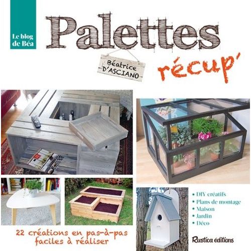 Palettes Récup' - 22 Idées En Pas-À-Pas, Faciles À Réaliser