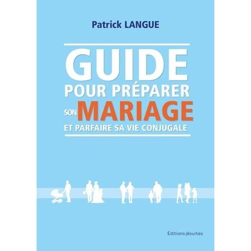 Guide Pour Préparer Son Mariage Et Parfaire Sa Vie Conjugale