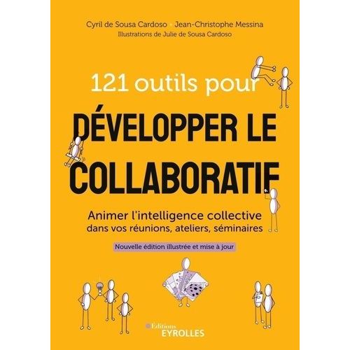 121 Outils Pour Développer Le Collaboratif - Animer L'intelligence Collective Dans Vos Réunions, Ateliers, Séminaires