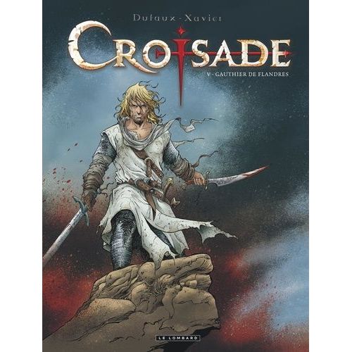 Croisade - Tome 5 - Gauthier De Flandres