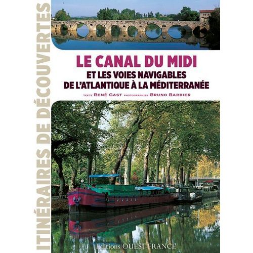 Le Canal Du Midi Et Les Voies Navigables De L'atlantique À La Méditerranée