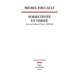 Subjectivité Et Vérité - Cours Au Collège De France (1980-1981)