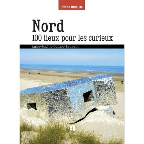 Nord, 100 Lieux Pour Les Curieux