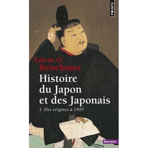Histoire Du Japon Et Des Japonais - Tome 1 - Des Origines À 1945