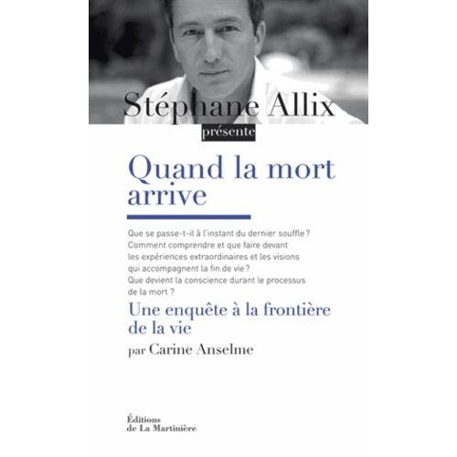 Quand La Mort Arrive - Une Enquête Aux Frontières De La Vie
