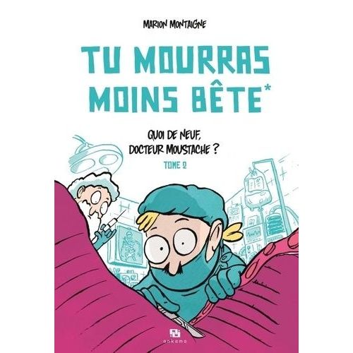 Tu Mourras Moins Bête - Tome 2 - Quoi De Neuf Docteur Moustache ?
