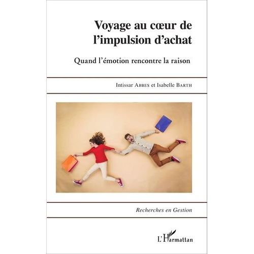 Voyage Au Coeur De L'impulsion D'achat - Quand L'émotion Rencontre La Raison