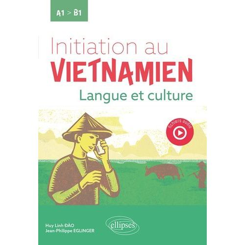 Initiation Au Vietnamien - Langue Et Culture - A1 Vers B1