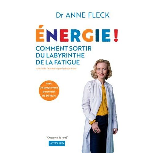 Energie ! - Comment Sortir Du Labyrinthe De La Fatigue Avec Un Programme Personnel De 30 Jours