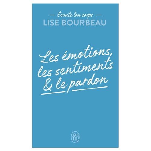 Les Émotions, Les Sentiments Et Le Pardon