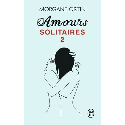 Amours Solitaires - Tome 2 - Une Petite Éternité