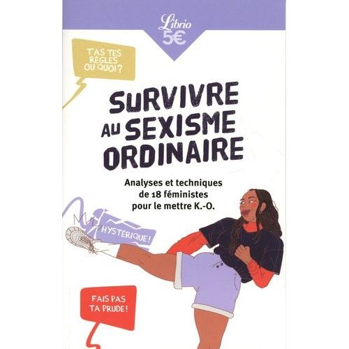Survivre Au Sexisme Ordinaire - Analyses Et Techniques De 18 Féministes Pour Le Mettre K.-O