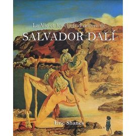 La Vie Et Les Chefs-D'oeuvre De Salvador Dali