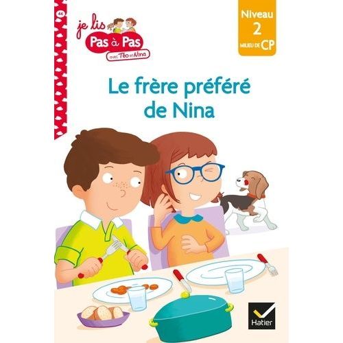 Je Lis Pas À Pas Avec Téo Et Nina - Tome 44 - Le Frère Préféré De Nina - Niveau 2 Milieu De Cp