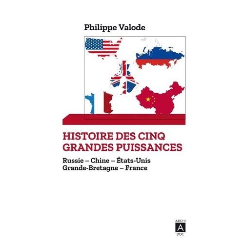 Histoire Des Cinq Grandes Puissances - Russie - Chine - Etats-Unis - Grande-Bretagne - France