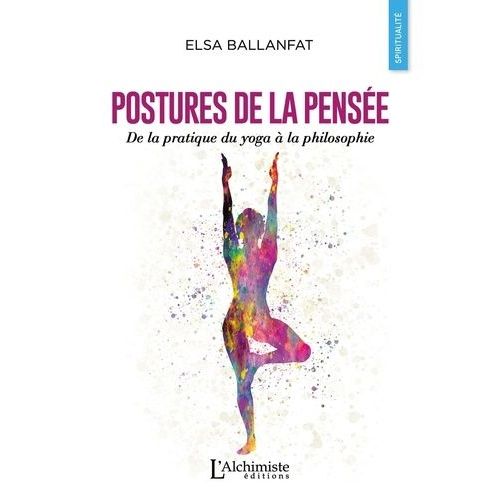 Postures De La Pensée - De La Pratique Du Yoga À La Philosophie