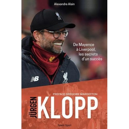 Jürgen Klopp - De Mayence À Liverpool, Les Secrets D'un Succès