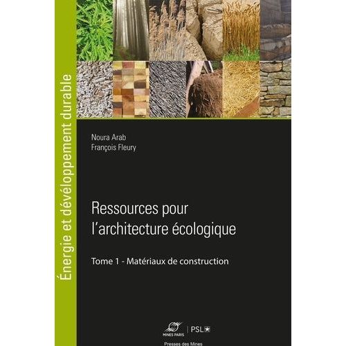 Ressources Pour L'architecture Écologique - Tome 1, Matériaux De Construction