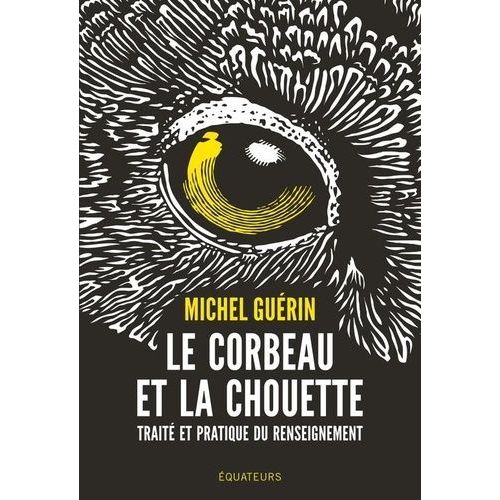 Le Corbeau Et La Chouette - Traité Et Pratique Du Renseignement
