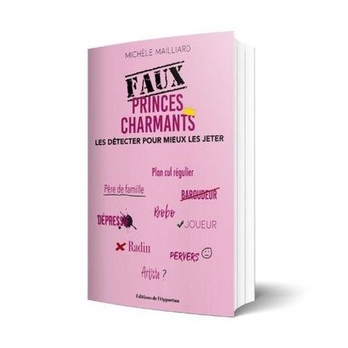Faux Princes Charmants - Les Détecter Pour Mieux Les Jeter