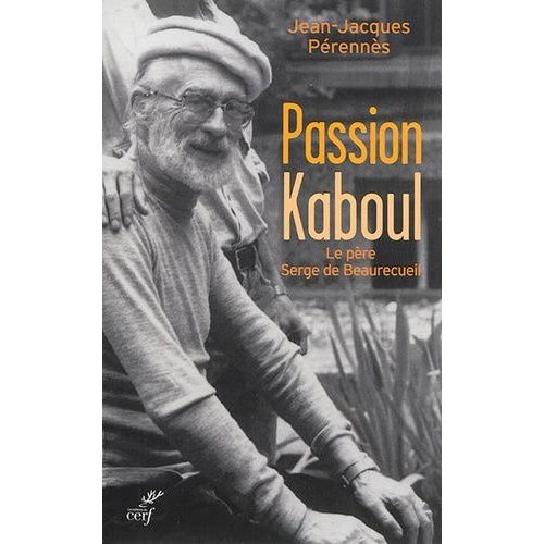 Passion Kaboul - Le Père Serge De Beaurecueil
