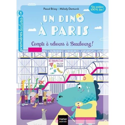 Un Dino À Paris - Tome 2 - Compte À Rebours À Beaubourg !