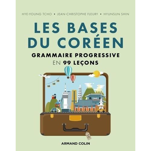 Les Bases Du Coréen - Grammaire Progressive En 99 Leçons