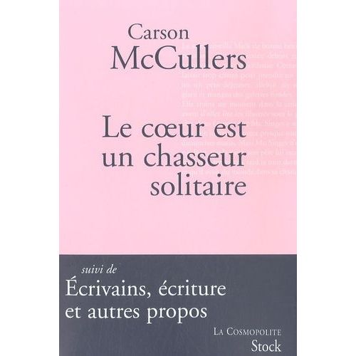 Le Coeur Est Un Chasseur Solitaire - Suivi De Ecrivains, Écriture Et Autres Propos