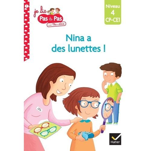 Je Lis Pas À Pas Avec Téo Et Nina - Tome 7 - Nina A Des Lunettes ! - Niveau 4, Cp-Ce1