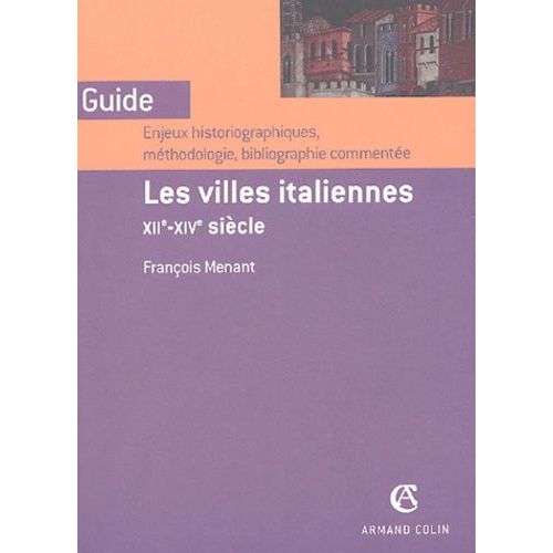 Les Villes Italiennes, Xiie-Xive Siècle - Enjeux Historiographiques, Méthodologie, Bibliographie Commentée