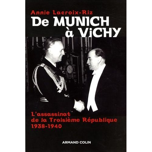 De Munich À Vichy - L'assassinat De La Troisième République (1938-1940)