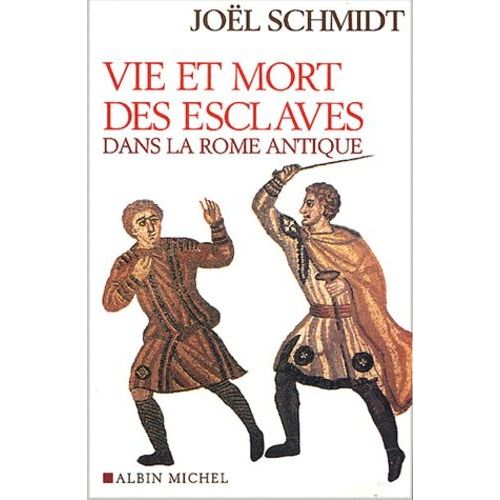 Vie Et Mort Des Esclaves Dans La Rome Antique