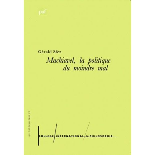 Machiavel, La Politique Du Moindre Mal