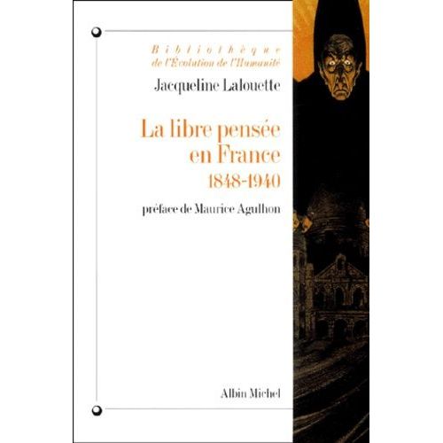 La Libre Pensee En France 1848-1940