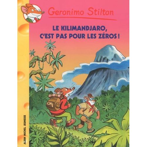 Geronimo Stilton - Tome 48 - Le Kilimanjaro, C'est Pas Pour Les Zéros !