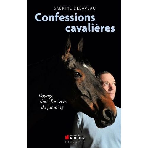 Confessions Cavalières - Voyage Dans L'univers Du Jumping